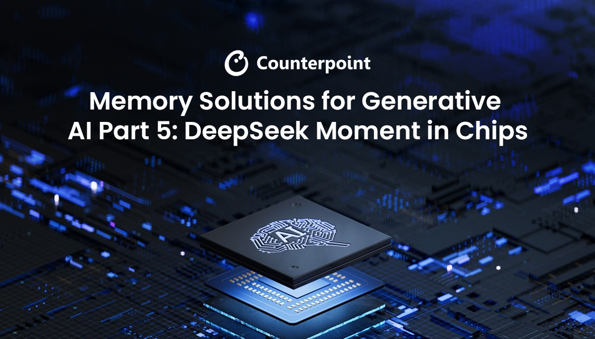 Counterpoint:DeepSeek高效AI模型突破高成本瓶頸,中國記憶體產業競爭力提升